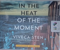 In The Heat of The Moment written by Viveca Sten performed by Angela Dawe on Audio CD (Unabridged)
